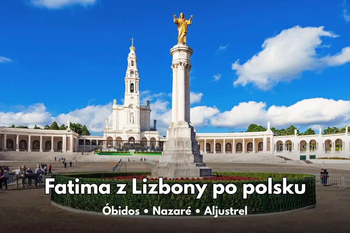 You are currently viewing Fatima, Nazaré i Óbidos z Lizbony – jednodniowa wycieczka, co zobaczyć i czy warto?