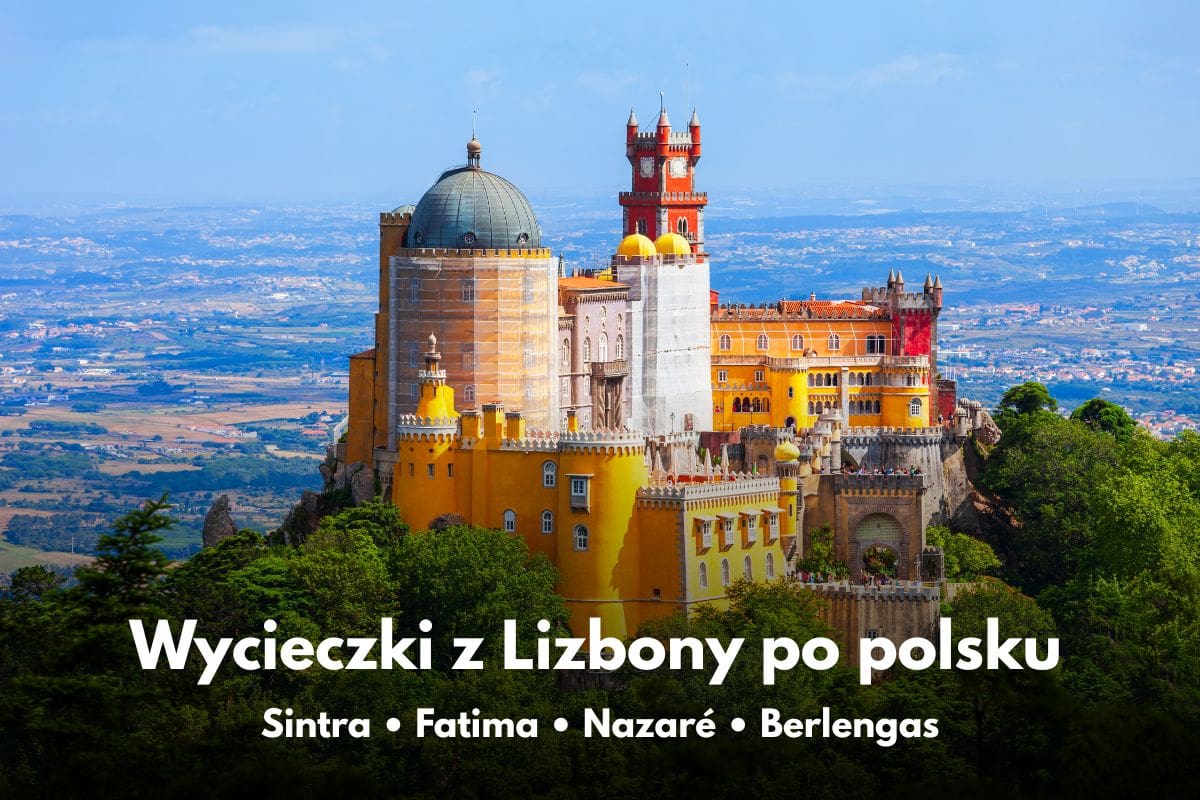You are currently viewing Wycieczki z Lizbony po polsku – najlepsze jednodniowe wycieczki z polskim przewodnikiem